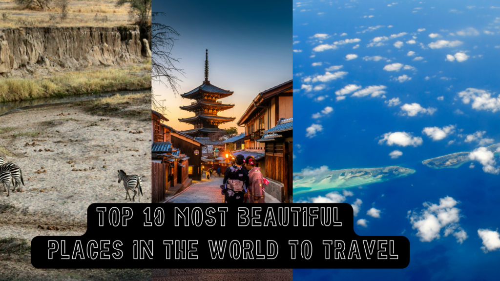 Top 10 Most Beautiful Places in The World To Travel